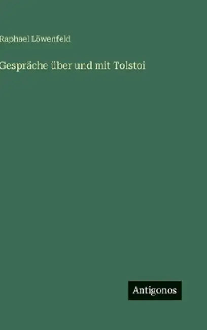 Gespräche über und mit Tolstoi by Löwenfeld, Raphael