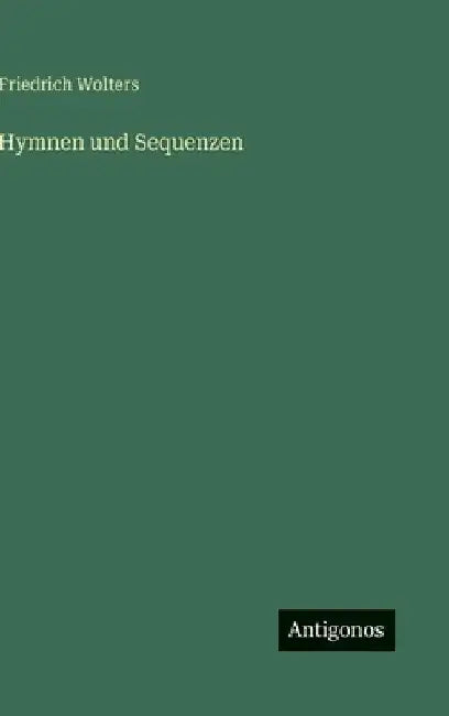 Hymnen und Sequenzen by Wolters, Friedrich