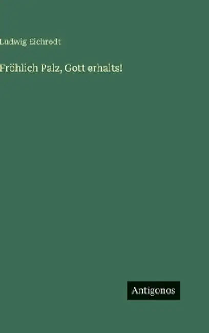 Fröhlich Palz, Gott erhalts! by Eichrodt, Ludwig