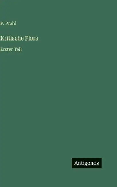 Kritische Flora: Erster Teil by Prahl, P.
