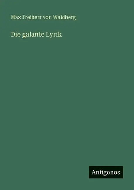 Die galante Lyrik by Waldberg, Max Freiherr Von