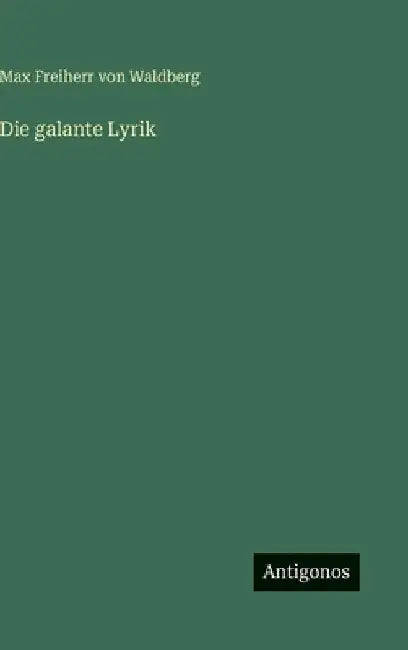 Die galante Lyrik by Waldberg, Max Freiherr Von