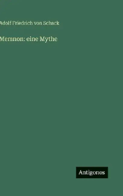 Memnon: eine Mythe by Schack, Adolf Friedrich Von