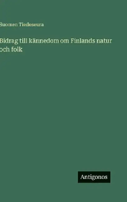 Bidrag till kännedom om Finlands natur och folk by Tiedeseura, Suomen