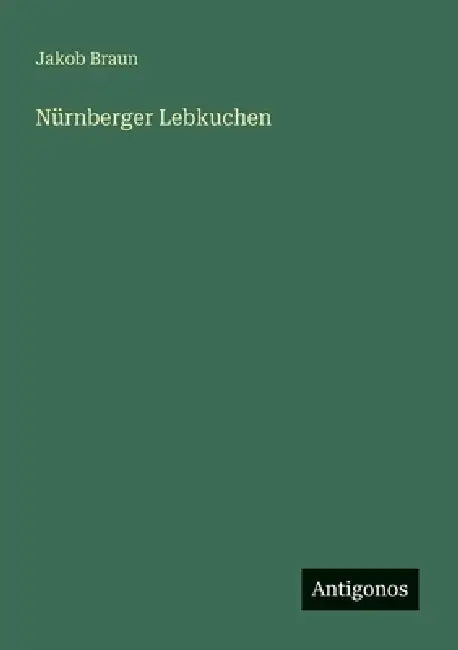 Nürnberger Lebkuchen by Jakob Braun