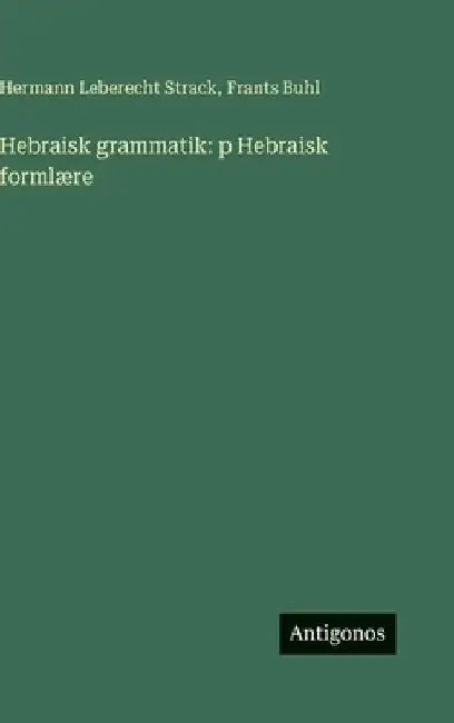 Hebraisk grammatik: p Hebraisk formlære by Strack, Hermann Leberecht