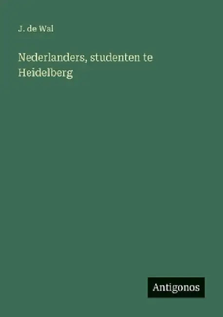 Nederlanders, studenten te Heidelberg by Wal, J. De