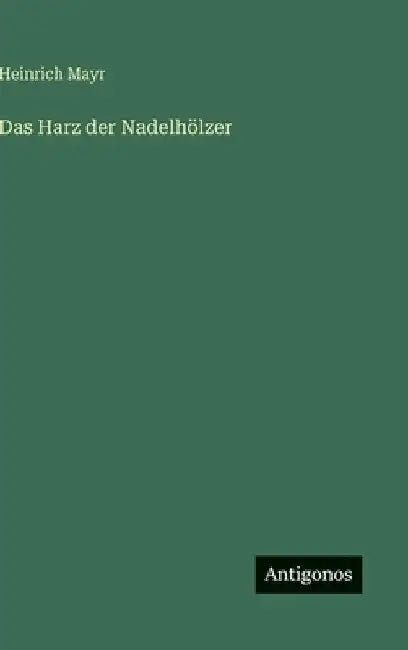 Das Harz der Nadelhölzer by Mayr, Heinrich