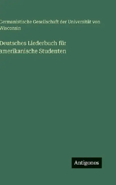 Deutsches Liederbuch für amerikanische Studenten by Germanistische Gesellschaft
