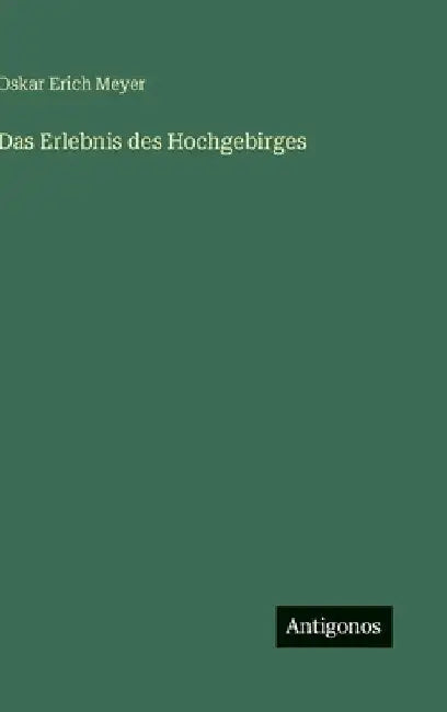 Das Erlebnis des Hochgebirges by Meyer, Oskar Erich