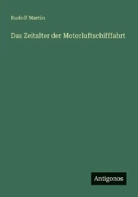 Das Zeitalter der Motorluftschifffahrt by Martin, Rudolf