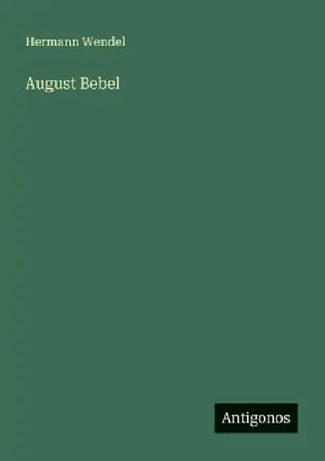 August Bebel by Wendel, Hermann