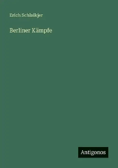 Berliner Kämpfe by Schlaikjer, Erich