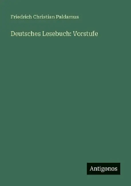Deutsches Lesebuch: Vorstufe by Paldamus, Friedrich Christian