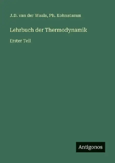 Lehrbuch der Thermodynamik: Erster Teil by Waals, J. D. Van Der