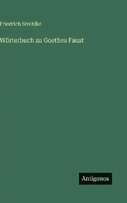 Wörterbuch zu Goethes Faust by Strehlke, Friedrich