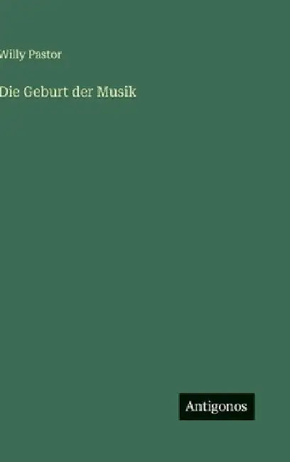 Die Geburt der Musik by Pastor, Willy