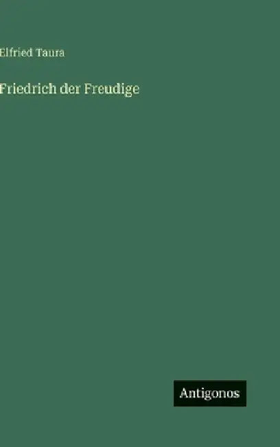 Friedrich der Freudige by Taura, Elfried