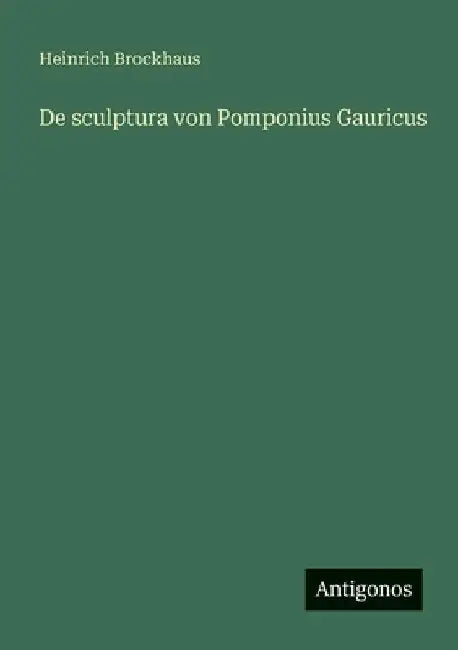 De sculptura von Pomponius Gauricus by Brockhaus, Heinrich