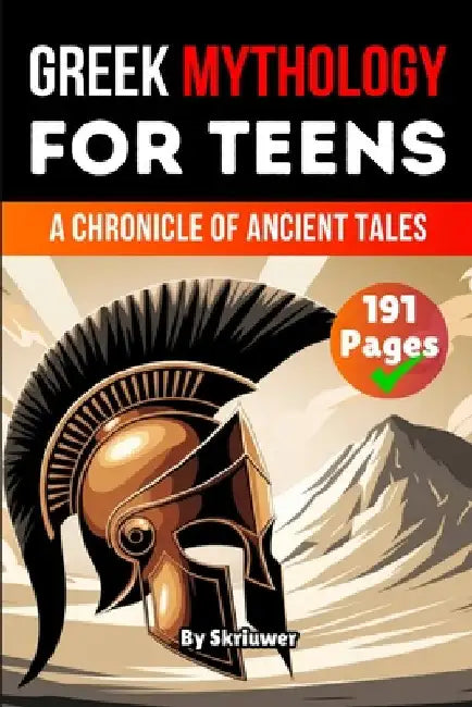 Greek Mythology Book for Teens: A Chronicle of Ancient Tales by Skriuwer Com