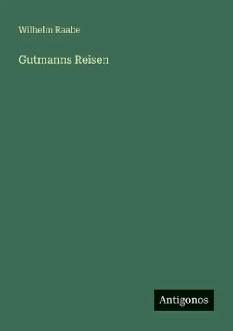 Gutmanns Reisen by Wilhelm Raabe