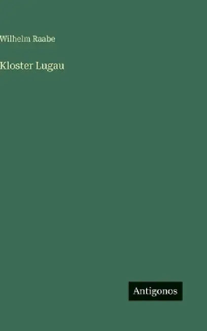 Kloster Lugau by Wilhelm Raabe