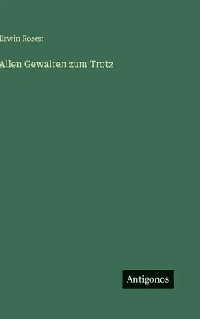 Allen Gewalten zum Trotz by Erwin Rosen