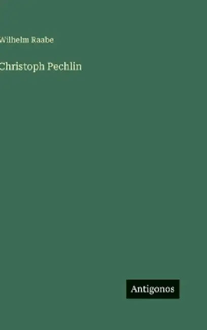 Christoph Pechlin by Wilhelm Raabe
