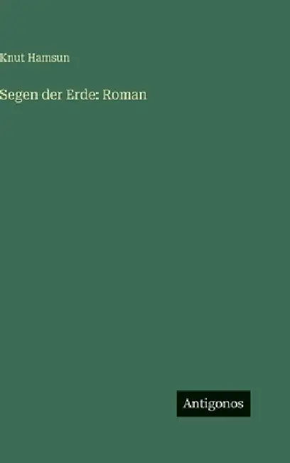 Segen der Erde: Roman by Knut Hamsun