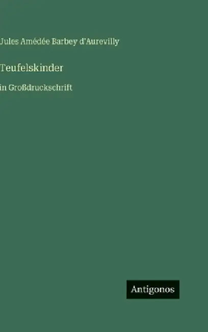 Teufelskinder: in Großdruckschrift by Jules Amédée Barbey D'Aurevilly