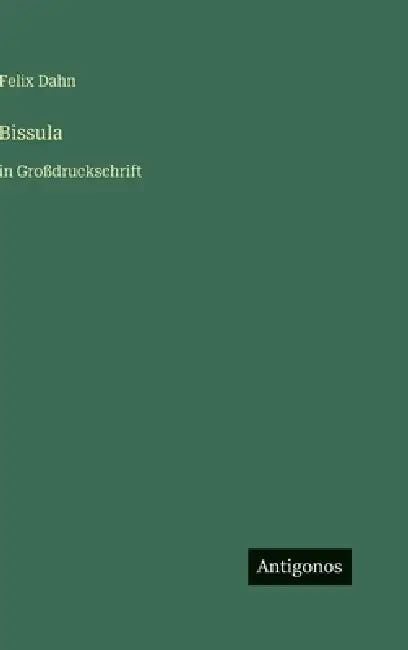 Bissula: in Großdruckschrift by Felix Dahn