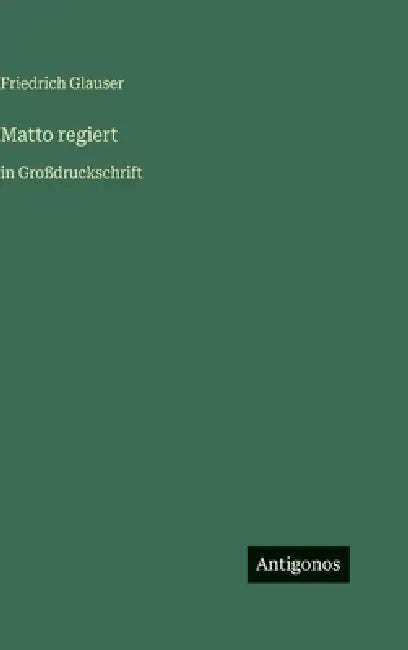 Matto regiert: in Großdruckschrift by Friedrich Glauser
