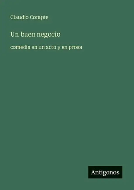 Un buen negocio: comedia en un acto y en prosa by Compte, Claudio