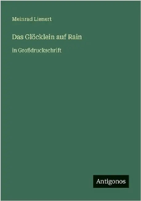 Das Glöcklein auf Rain: in Großdruckschrift by Lienert, Meinrad