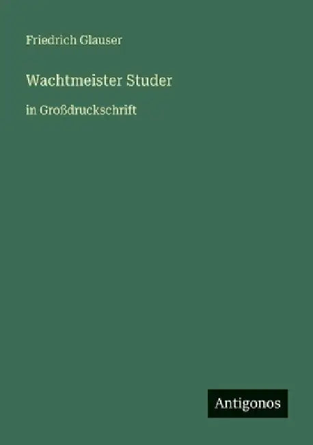 Wachtmeister Studer: in Großdruckschrift by Friedrich Glauser