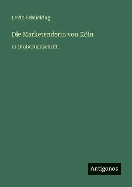 Die Marketenderin von Köln: in Großdruckschrift by Levin Schücking