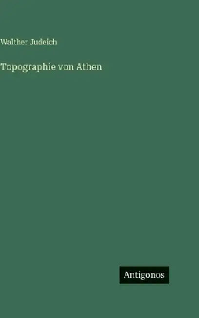 Topographie von Athen by Walther Judeich