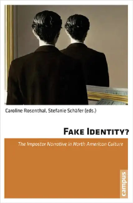 Fake Identity?: The Impostor Narrative in North American Culture by Caroline Rosenthal, Stefanie Schäfer