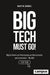 Big Tech Must Go!: Digital Giants Are Destroying Our Democracies and Economies--We Will Stop Them by Martin Andree