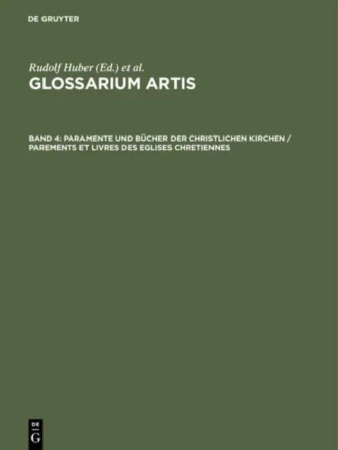 Paramente Und Bücher Der Christlichen Kirchen / Parements Et Livres Des Eglises Chretiennes: Systematisches Fachwörterbuch. Anhang: Kirchenfeste, Kath by Rudolf Huber, International Committee on the History o