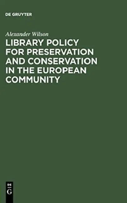 Library Policy for Preservation and Conservation in the European Community by Alexander Wilson