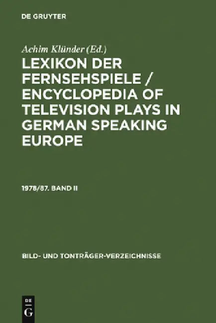Lexikon Der Fernsehspiele / Encyclopedia of Television Plays in German Speaking Europe. 1978/87. Band II by Achim Klünder