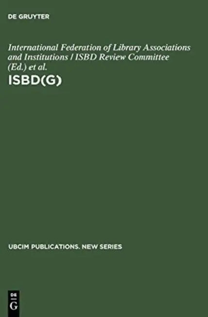Isbd(g): General International Standard Bibliographic Description; Annotated Text by International Federation of Library Asso, International Federation of Library Asso