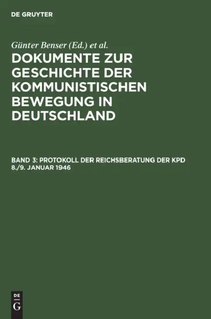 Protokoll Der Reichsberatung Der Kpd 8./9. Januar 1946 by Günter (EDT)/ Krusch, Hans-Joachim (EDT) Benser