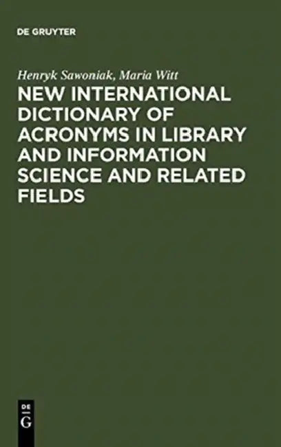 New International Dictionary of Acronyms in Library and Information Science and Related Fields by Henry K./ Witt, Maria (EDT) Sawoniak