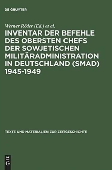 Inventar der Befehle des Obersten Chefs der Sowjetischen Militäradministration in Deutschland (SMAD) 1945-1949 by Institut Für Zeitgeschichte, Jan Foitzik, Jan Foitzik