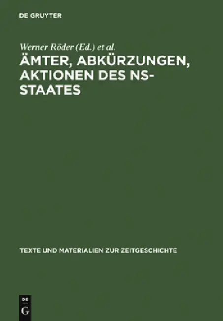 Ämter, Abkürzungen, Aktionen des NS-Staates by Institut Für Zeitgeschichte, Heinz Boberach, Rolf Thommes