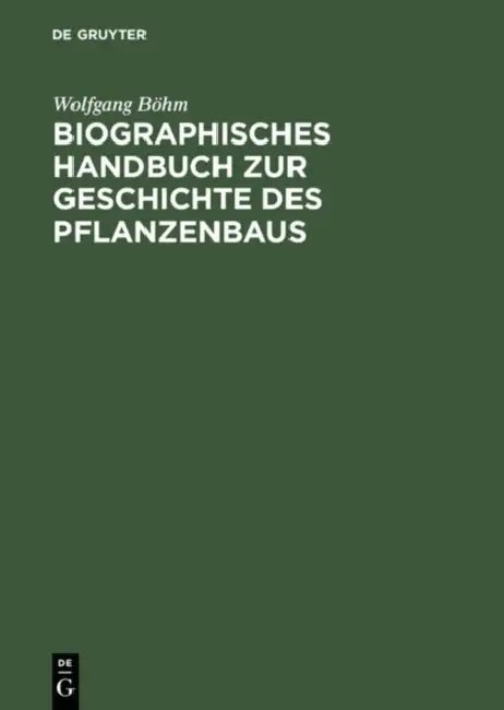 Biographisches Handbuch Zur Geschichte Des Pflanzenbaus by Wolfgang Böhm
