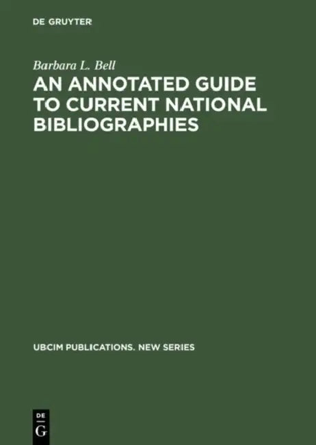 An Annotated Guide to Current National Bibliographies by Barbara L. Bell