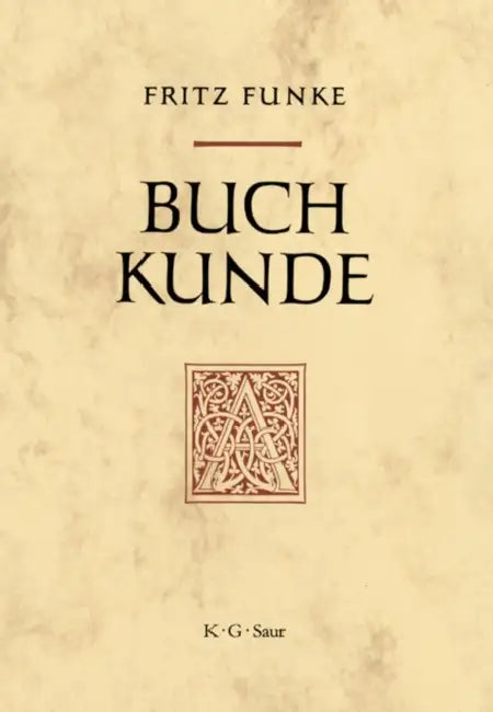 Buchkunde: Ein Uberblick Uber Die Geschichte Des Buches by Fritz Funke